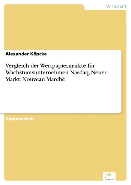 Vergleich der Wertpapiermärkte für Wachstumsunternehmen Nasdaq, Neuer Markt, Nouveau Marché
