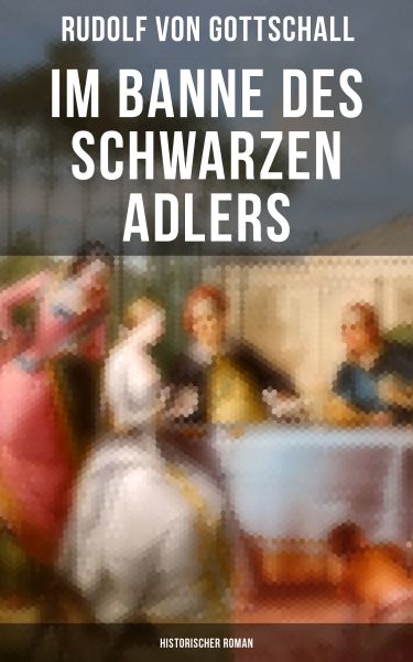 Im Banne des schwarzen Adlers: Historischer Roman