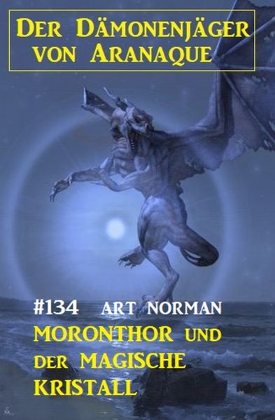 ​Moronthor und der magische Kristall: Der Dämonenjäger von Aranaque 134