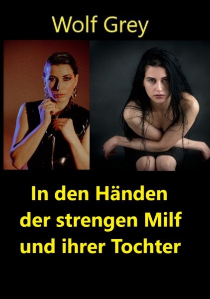 In den Händen einer strengen Milf und ihrer Tochter