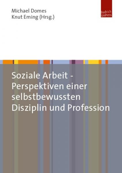Soziale Arbeit – Perspektiven einer selbstbewussten Disziplin und Profession