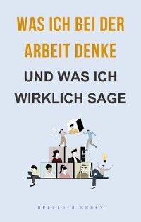 Was ich bei der Arbeit denke