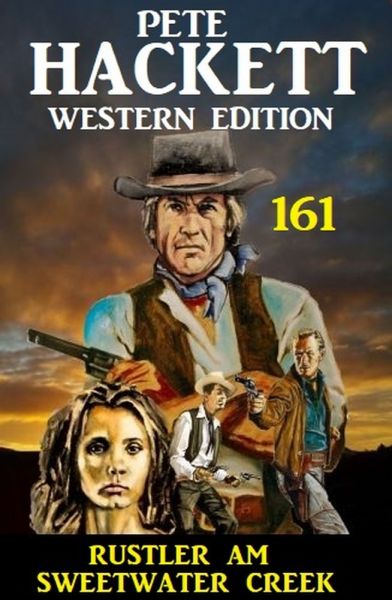 Rustler am Sweetwater Creek: Pete Hackett Western Edition 161