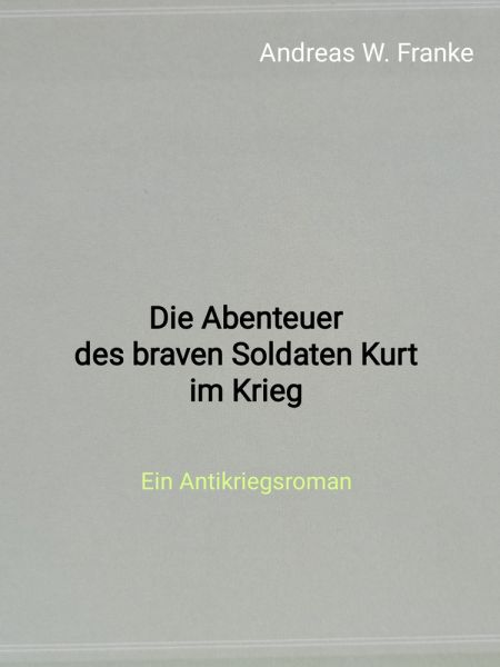 Die Abenteuer des braven Soldaten Kurt im Krieg