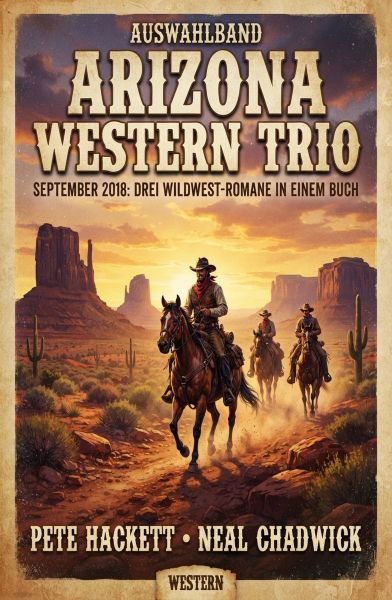 Auswahlband Arizona Western Trio September 2018: Drei Wildwest-Romane in einem Buch