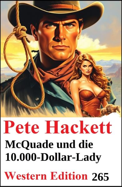 McQuade und die 10.000-Dollar-Lady: Pete Hackett Western Edition 265