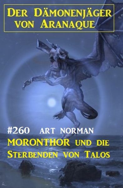 ​Moronthor und die Sterbenden von Talos: Der Dämonenjäger von Aranaque: 260