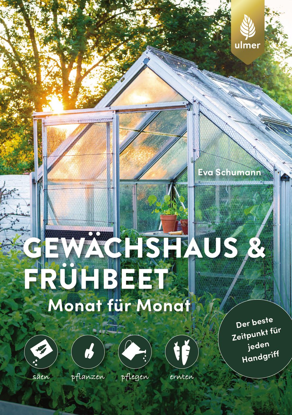 Gewächshaus und Frühbeet Monat für Monat (Eva Schumann Verlag Eugen