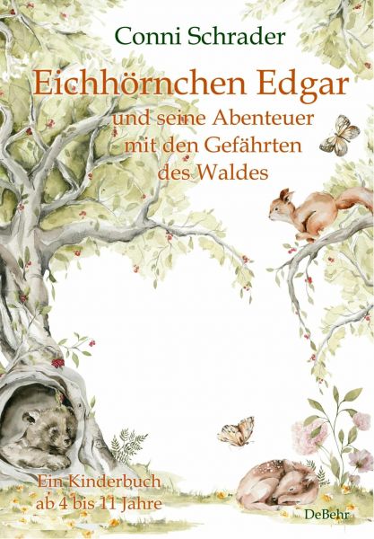 Eichhörnchen Edgar und seine Abenteuer mit den Gefährten des Waldes - Ein Kinderbuch ab 4 bis 11 Jah