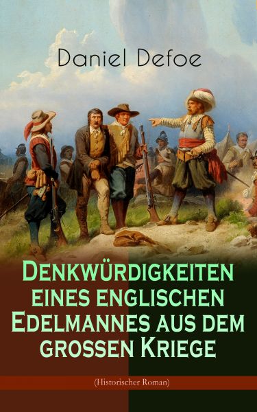 Denkwürdigkeiten eines englischen Edelmannes aus dem großen Kriege (Historischer Roman)