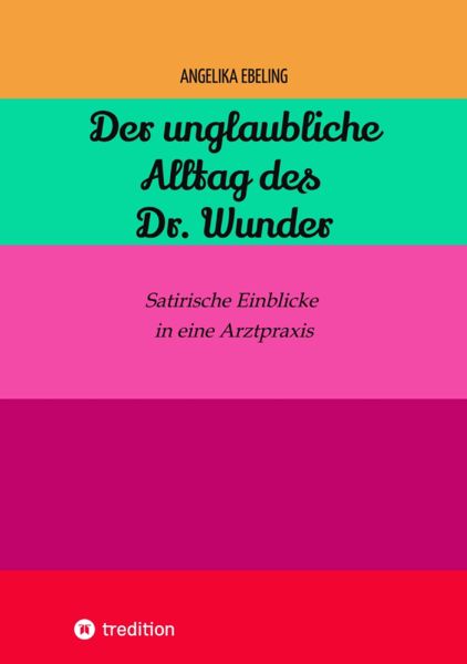 Der unglaubliche Alltag des Dr. Wunder