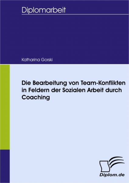 Die Bearbeitung von Team-Konflikten in Feldern der Sozialen Arbeit durch Coaching