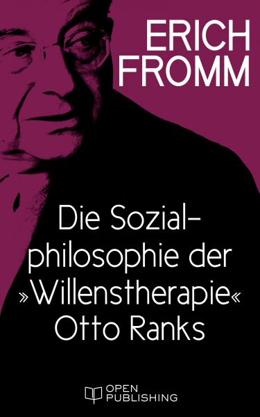Die Sozialphilosophie der „Willenstherapie“ Otto Ranks