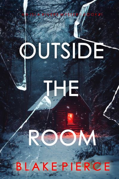 Outside The Room (An Isla Rivers FBI Suspense Thriller—Book One)