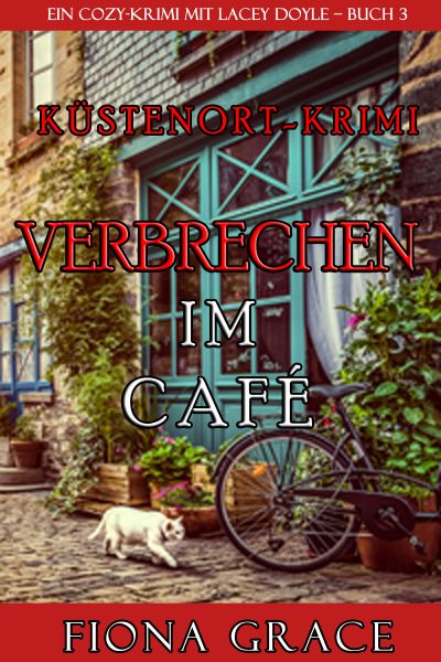 Verbrechen im Café (Ein Cozy-Krimi mit Lacey Doyle – Buch 3)