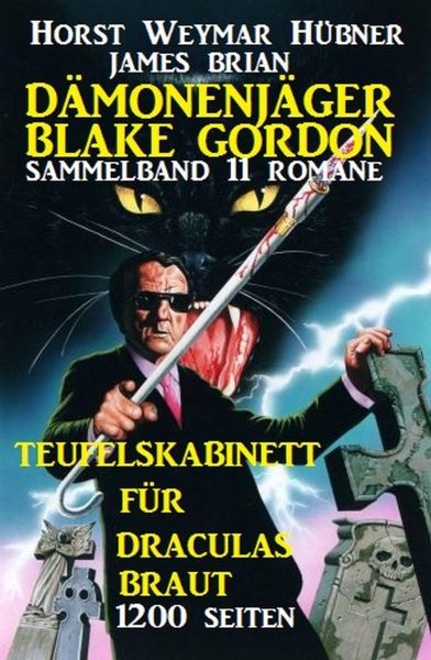 Sammelband Dämonenjäger Blake Gordon 11 Romane - Teufelskabinett für Draculas Braut