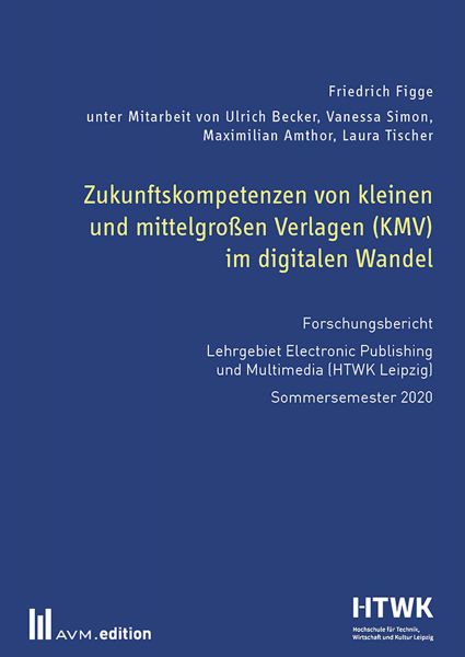 Zukunftskompetenzen von kleinen und mittelgroßen Verlagen (KMV) im digitalen Wandel