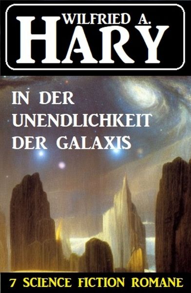 In der Unendlichkeit der Galaxis: 7 Science Fiction Romane