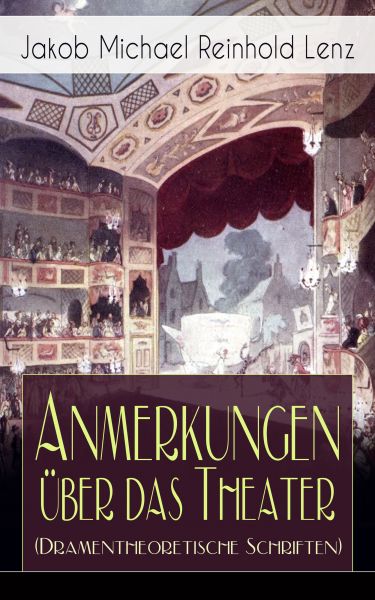 Anmerkungen über das Theater (Dramentheoretische Schriften)