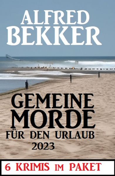 Gemeine Morde für den Urlaub 2023: 6 Krimis im Paket