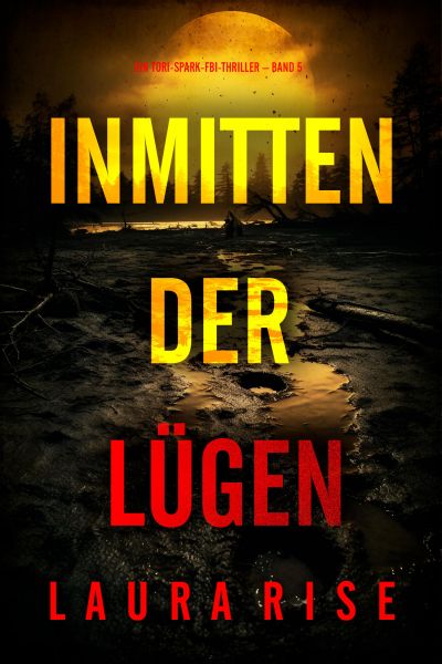 Inmitten der Lügen (Ein Tori-Spark-FBI-Thriller – Band 5)