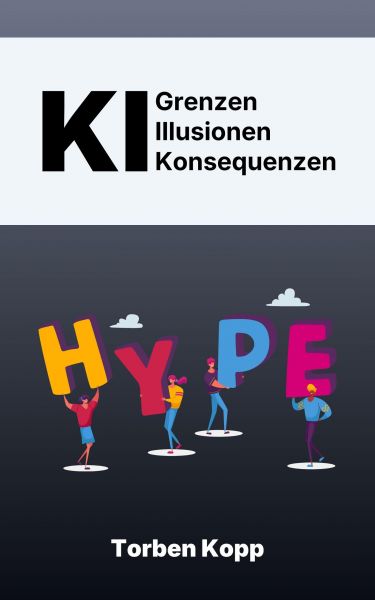 KI – Grenzen, Illusionen, Konsequenzen