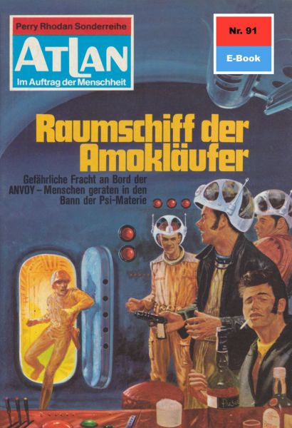 Atlan 91: Raumschiff der Amokläufer