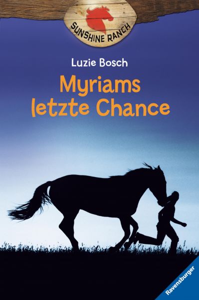 Sunshine Ranch, Band 4 - Myriams letzte Chance