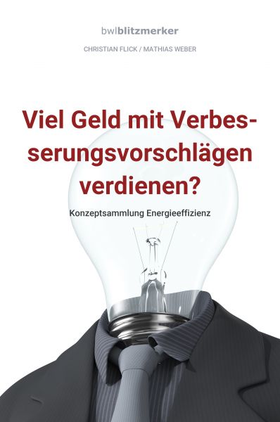 bwlBlitzmerker: Viel Geld mit Verbesserungsvorschlägen verdienen? Konzeptsammlung Energieeffizienz