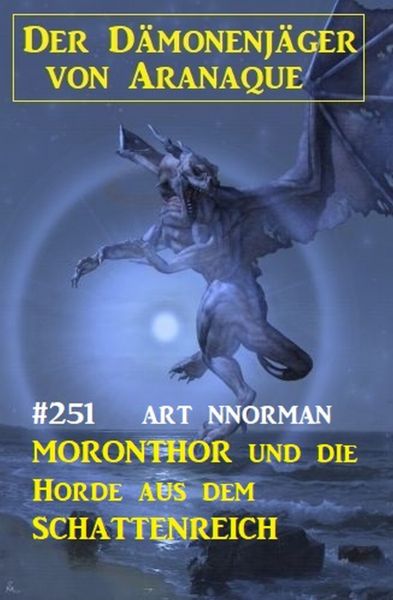 Moronthor und ​die Horde aus dem Schattenreich: Der Dämonenjäger von Aranaque 251