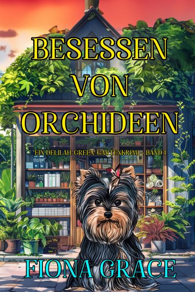 Besessen von Orchideen (Ein Delilah-Green-Gartenkrimi – Band 1)