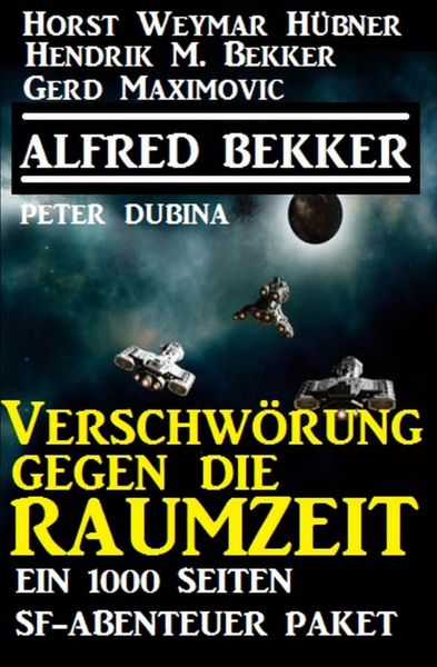 Verschwörung gegen die Raumzeit: Ein 1000 Seiten SF-Abenteuer Paket