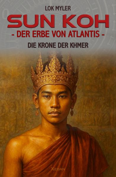 Sun Koh – Der Erbe von Atlantis: Die Krone der Khmer