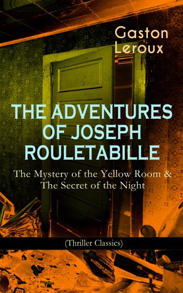 THE ADVENTURES OF JOSEPH ROULETABILLE: The Mystery of the Yellow Room & The Secret of the Night (Thr