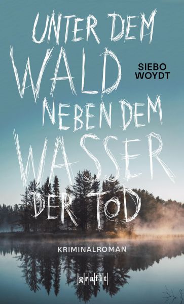 Unter dem Wald, neben dem Wasser der Tod