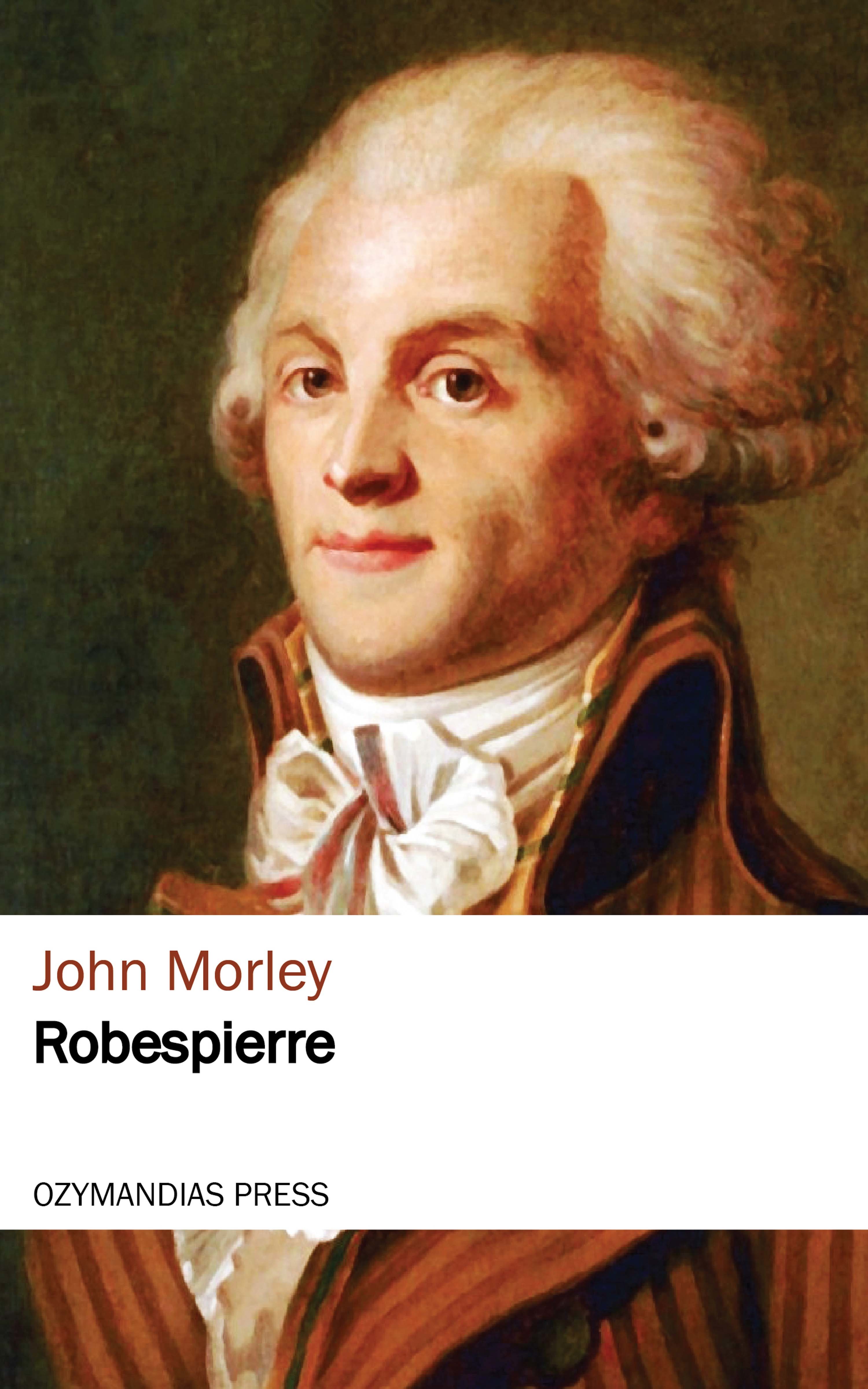 Robespierre (John Morley Ozymandias Press)