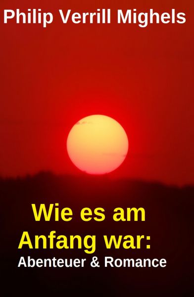 Wie es am Anfang war: Abenteuer & Romance