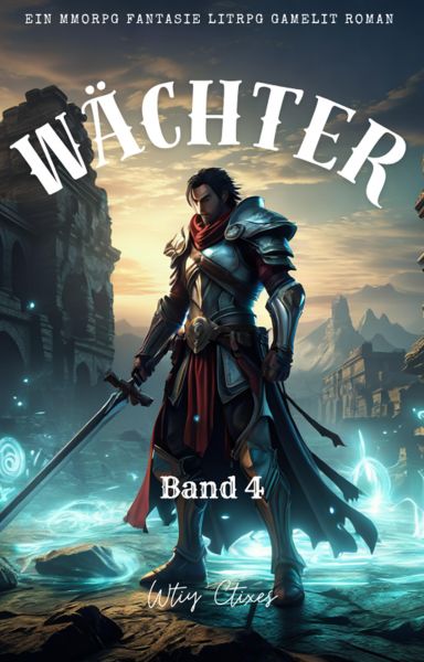 Wächter:Ein MMORPG Fantasie LitRPG GameLit Roman (Band 4)