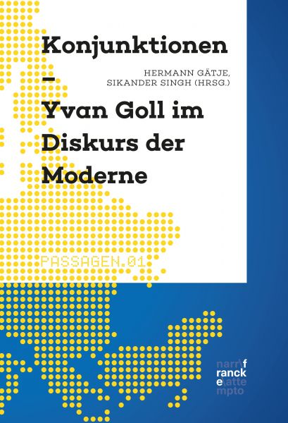 Konjunktionen - Yvan Goll im Diskurs der Moderne
