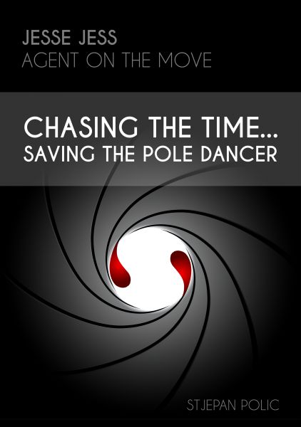 Jesse Jess - Agent on the move - Chasing the Time...Saving the Pole Dancer