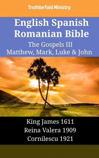 English Spanish Romanian Bible - The Gospels III - Matthew, Mark, Luke & John