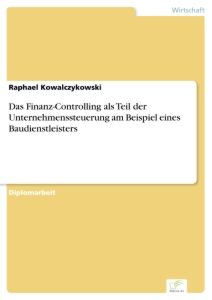 Das Finanz-Controlling als Teil der Unternehmenssteuerung am Beispiel eines Baudienstleisters