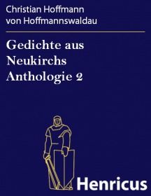 Gedichte aus Neukirchs Anthologie 2