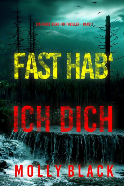 Fast hab' ich dich (Ein Grace-Ford-FBI-Thriller – Band 1)