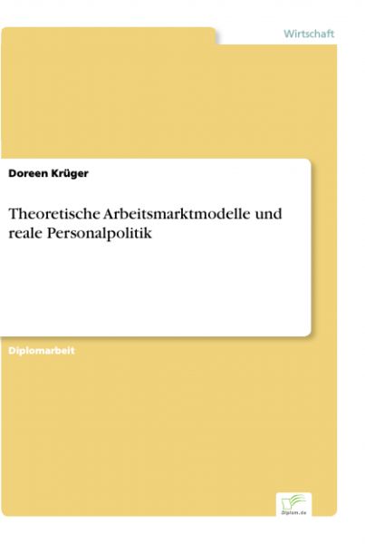 Theoretische Arbeitsmarktmodelle und reale Personalpolitik