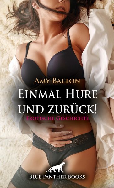 Einmal Hure und zurück! | Erotische Geschichte